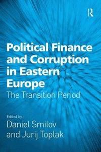 bokomslag Political Finance and Corruption in Eastern Europe