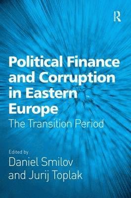 bokomslag Political Finance and Corruption in Eastern Europe