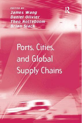 James Wang, Daniel Olivier, Theo Notteboom, Brian Slack - Ports, Cities, and Global Supply Chains, Inbunden