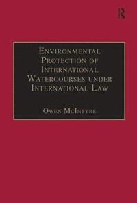 bokomslag Environmental Protection of International Watercourses under International Law