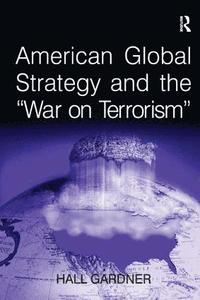 bokomslag American Global Strategy and the 'War on Terrorism'