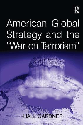 Hall Gardner - American Global Strategy and the 'War on Terrorism', Häftad