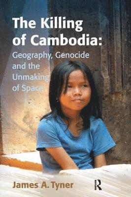 James A. Tyner - Killing of Cambodia: Geography, Genocide and the Unmaking of Space, Inbunden