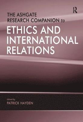 bokomslag The Ashgate Research Companion to Ethics and International Relations
