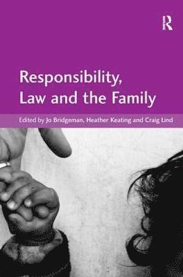 Jo Bridgeman, Craig Lind, Heather Keating - Responsibility, Law and the Family, Inbunden