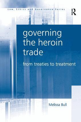 Melissa Bull - Governing the Heroin Trade, Inbunden