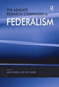 bokomslag The Ashgate Research Companion to Federalism