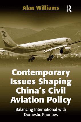 Alan Williams - Contemporary Issues Shaping China’s Civil Aviation Policy, Inbunden