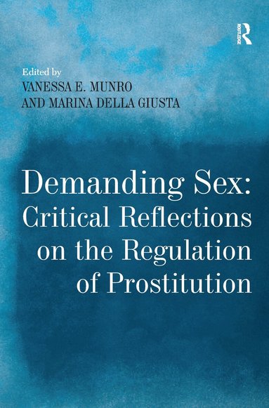 Marina Della Giusta, Vanessa E. Munro - Demanding Sex: Critical Reflections on the Regulation of Prostitution, Inbunden
