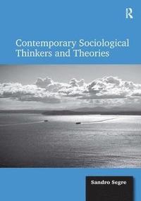 bokomslag Contemporary Sociological Thinkers and Theories