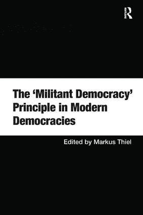 The 'Militant Democracy' Principle in Modern Democracies 1