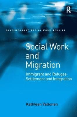 Kathleen Valtonen - Social Work and Migration, Inbunden