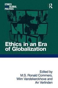 bokomslag Ethics in an Era of Globalization
