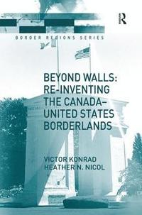 bokomslag Beyond Walls: Re-inventing the Canada-United States Borderlands