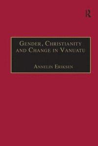 bokomslag Gender, Christianity and Change in Vanuatu