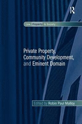 Private Property, Community Development, and Eminent Domain 1