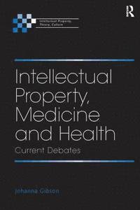 bokomslag Intellectual Property, Medicine and Health: Current Debates