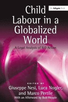 Luca Nogler, Marco Pertile, Giuseppe Nesi - Child Labour in a Globalized World, Inbunden