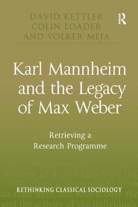 Karl Mannheim and the Legacy of Max Weber 1