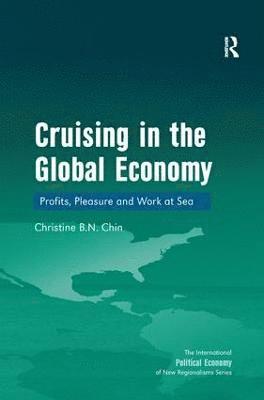 Christine B.N. Chin, Christine B. N. Chin - Cruising in the Global Economy, Inbunden