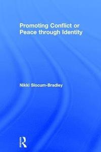bokomslag Promoting Conflict or Peace through Identity