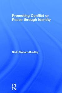 bokomslag Promoting Conflict or Peace through Identity