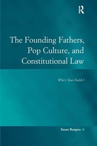 bokomslag The Founding Fathers, Pop Culture, and Constitutional Law