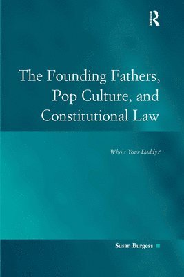 The Founding Fathers, Pop Culture, and Constitutional Law 1