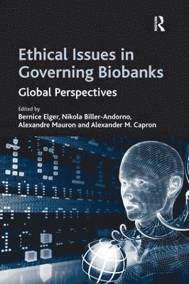 Nikola Biller-Andorno, Alexander M. Capron, Bernice Elger - Ethical Issues in Governing Biobanks, Inbunden