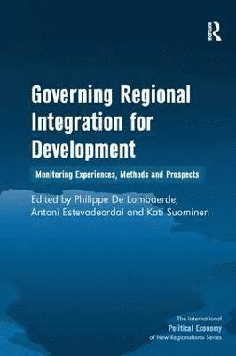 Antoni Estevadeordal, Philippe De Lombaerde - Governing Regional Integration for Development, Inbunden