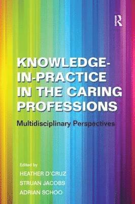 Knowledge-in-Practice in the Caring Professions 1