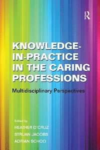 bokomslag Knowledge-in-Practice in the Caring Professions