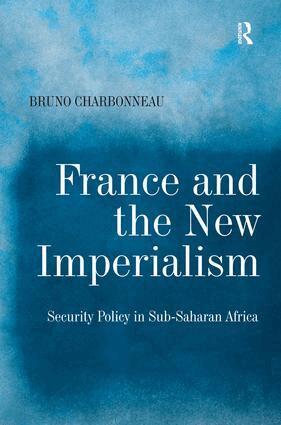 Bruno Charbonneau - France and the New Imperialism, Inbunden