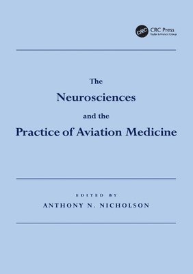 Anthony N. Nicholson - Neurosciences and the Practice of Aviation Medicine, Inbunden