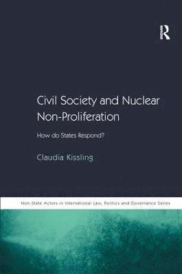 Claudia Kissling - Civil Society and Nuclear Non-Proliferation, Inbunden