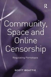 bokomslag Community, Space and Online Censorship