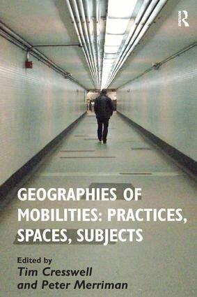 Tim Cresswell, Peter Merriman - Geographies of Mobilities: Practices, Spaces, Subjects, Inbunden