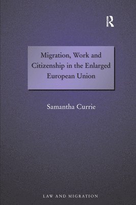 Migration, Work and Citizenship in the Enlarged European Union
