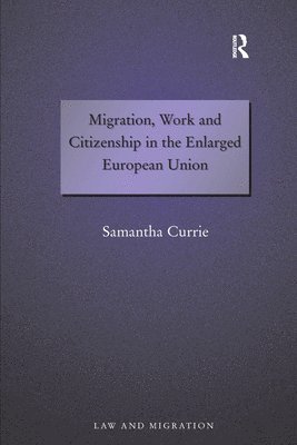 Migration, Work and Citizenship in the Enlarged European Union 1