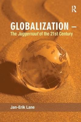 Jan-Erik Lane - Globalization – The Juggernaut of the 21st Century, Inbunden