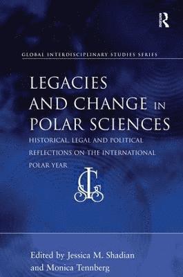 Jessica M. Shadian, Monica Tennberg - Legacies and Change in Polar Sciences, Inbunden