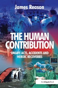bokomslag The Human Contribution: Unsafe Acts, Accidents and Heroic Recoveries