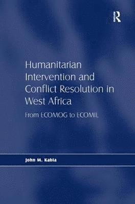 Humanitarian Intervention and Conflict Resolution in West Africa 1