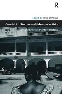 bokomslag Colonial Architecture and Urbanism in Africa