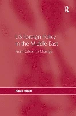 Yakub Halabi - US Foreign Policy in the Middle East, Inbunden
