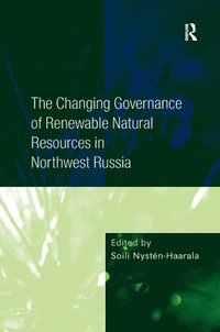 bokomslag The Changing Governance of Renewable Natural Resources in Northwest Russia