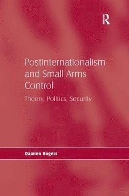 Postinternationalism and Small Arms Control 1