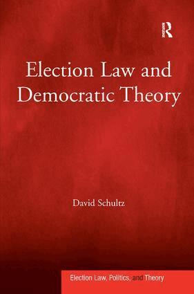 David Schultz - Election Law and Democratic Theory, Inbunden