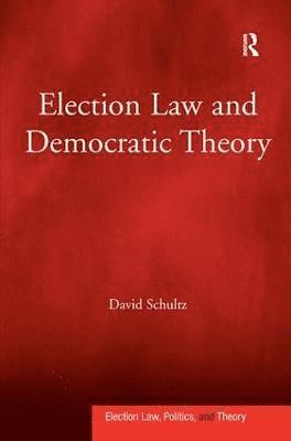 Election Law and Democratic Theory 1