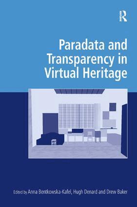 Anna Bentkowska-Kafel, Hugh Denard - Paradata and Transparency in Virtual Heritage, Inbunden